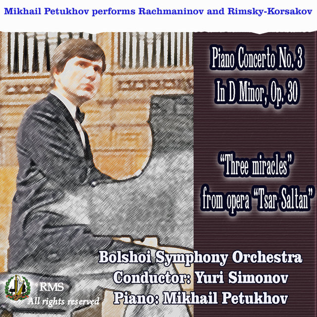 Mikhail Petukhov performs Rachmaninov: Piano Concerto No. 3 in D Minor, Op. 30 and Rimsky-Korsakov “Three miracles” (Digital Only)