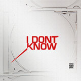 i dont know