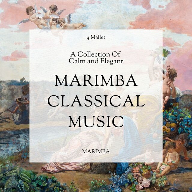 A Collection of Calm and Elegant Marimba Classical Music