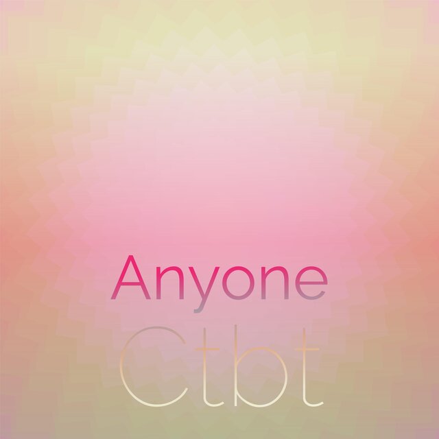 Anyone Ctbt