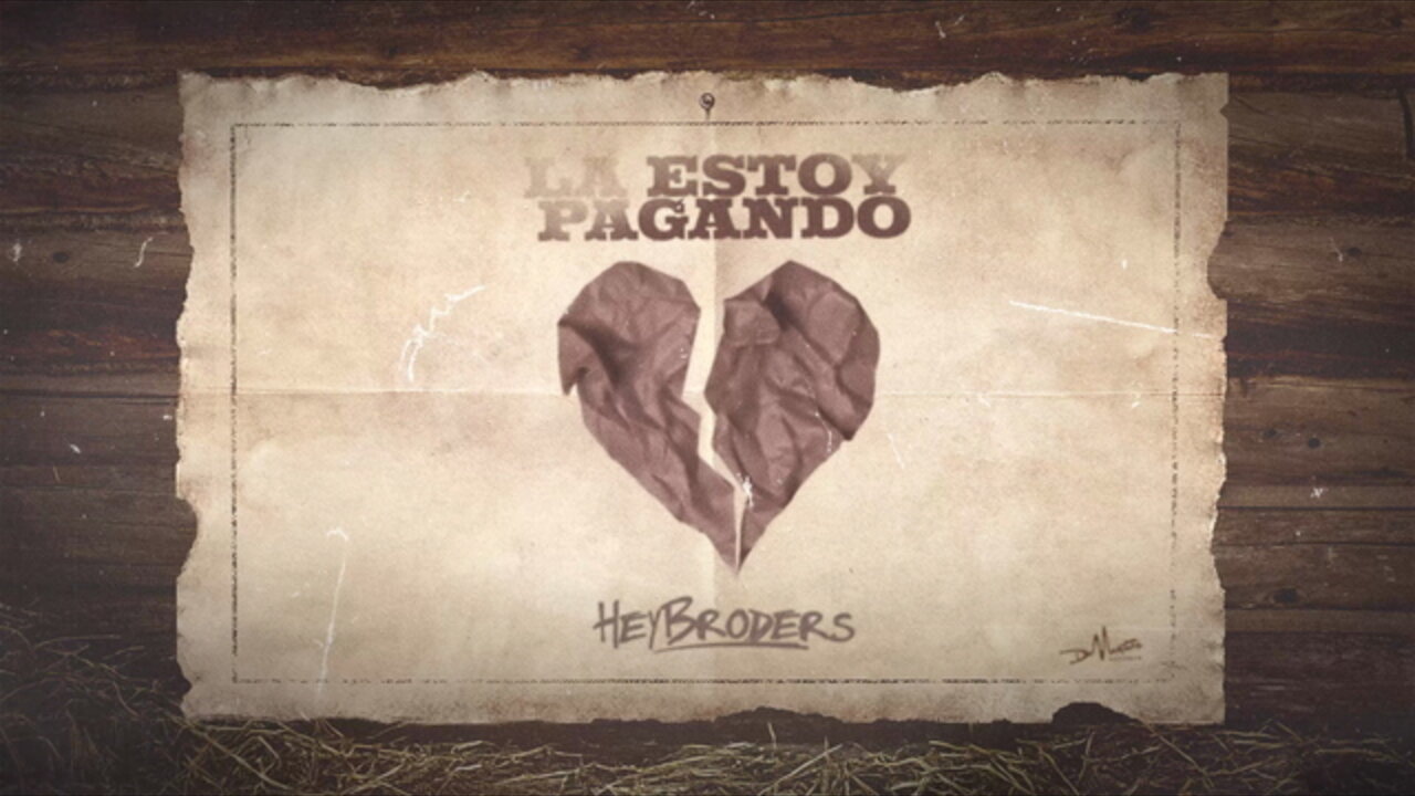 HeyBroders - La Estoy Pagando (Lyric Video)