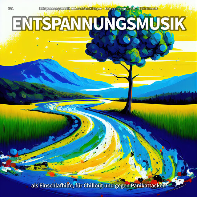 #01 Entspannungsmusik als Einschlafhilfe, für Chillout und gegen Panikattacken