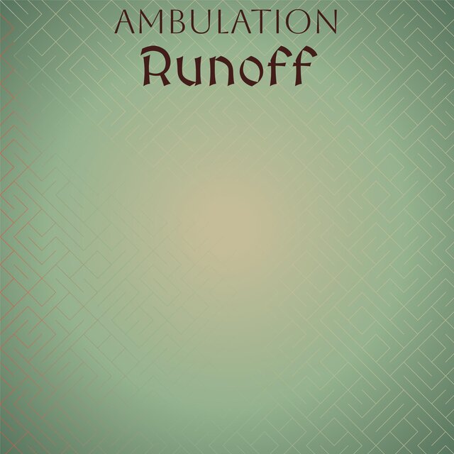 Ambulation Runoff