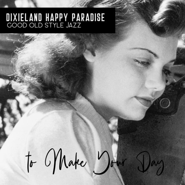 Dixieland Happy Paradise: Good Old Style Jazz to Make Your Day