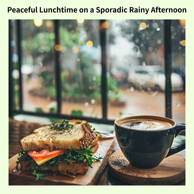 Peaceful Lunchtime on a Sporadic Rainy Afternoon