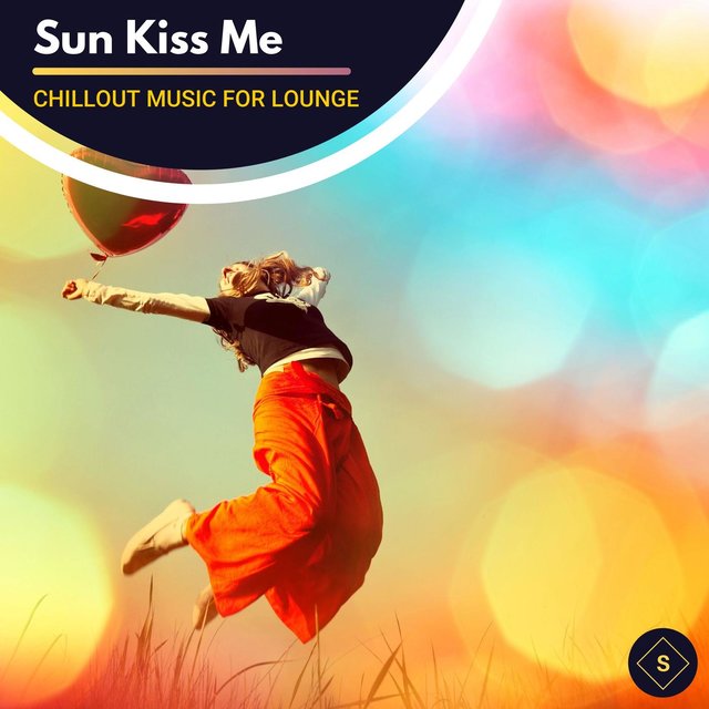 Sun Kiss Me - Chillout Music For Lounge