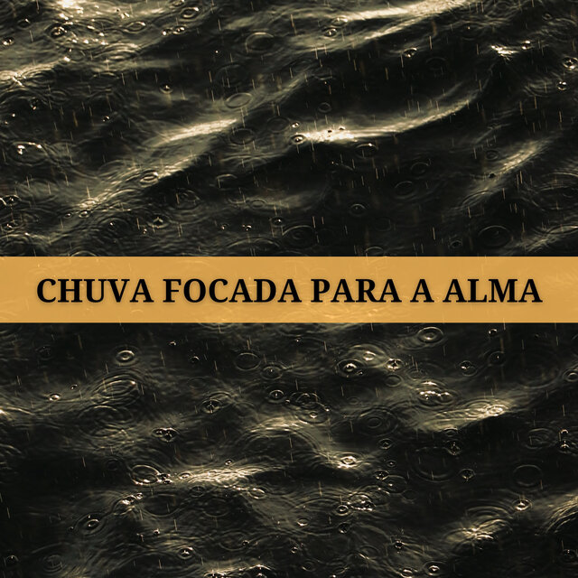 Chuva Focada Para A Alma