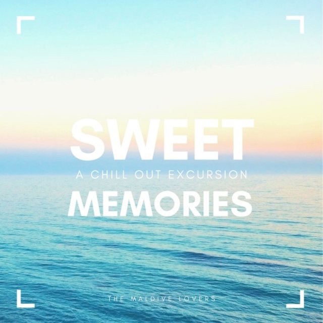 Sweet Memories (A Chill out Excursion)