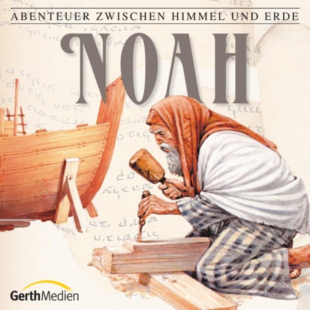 Noah (Abenteuer zwischen Himmel und Erde 2) [Hörspiel]