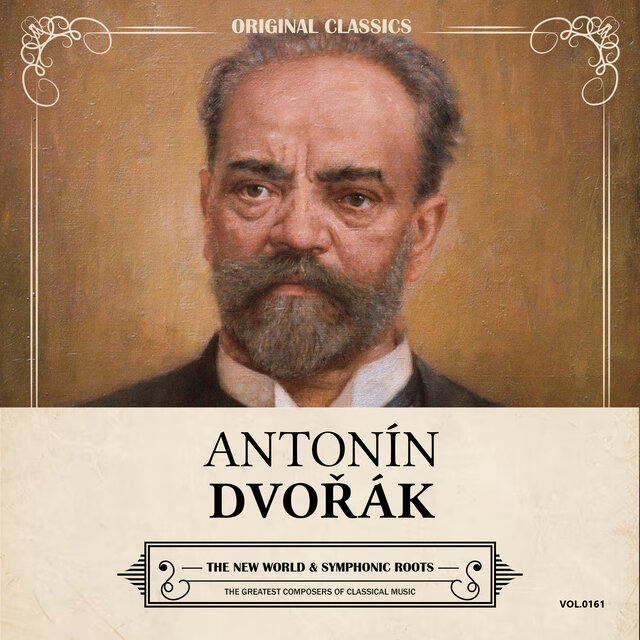 Original Classics, Vol. 161: Antonín Dvořák, The New World & Symphonic Roots