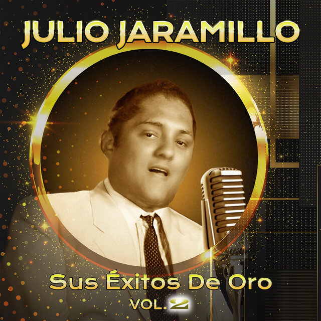Julio Jaramillo Sus Éxitos De Oro (Vol. 2)