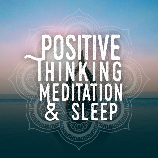 Positive Thinking: Meditation & Sleep