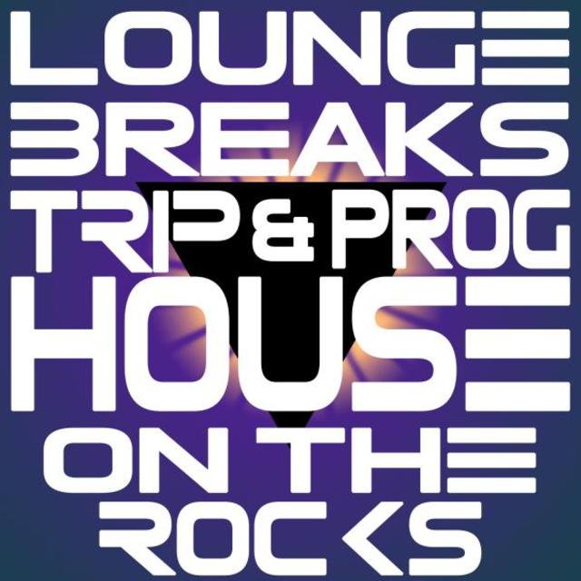 Lounge, Breaks, Trip & Prog-House on the Rocks