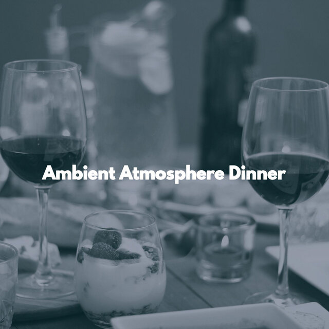 Ambient Atmosphere Dinner