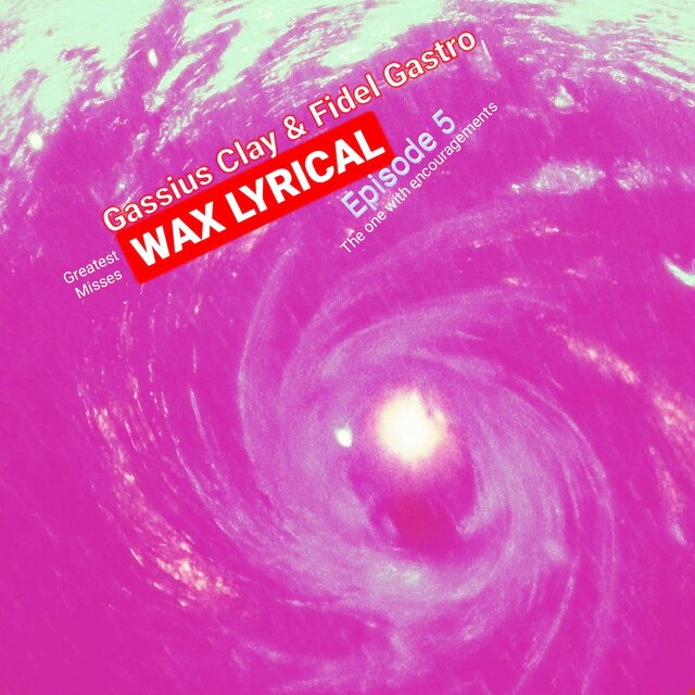 Wax Lyrical Episode 5 - Greatest Misses - The one with the encouragement