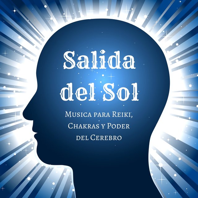 Salida del Sol: Musica para Reiki, Chakras y Poder del Cerebro