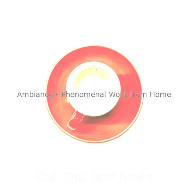 Ambiance - Phenomenal Work from Home