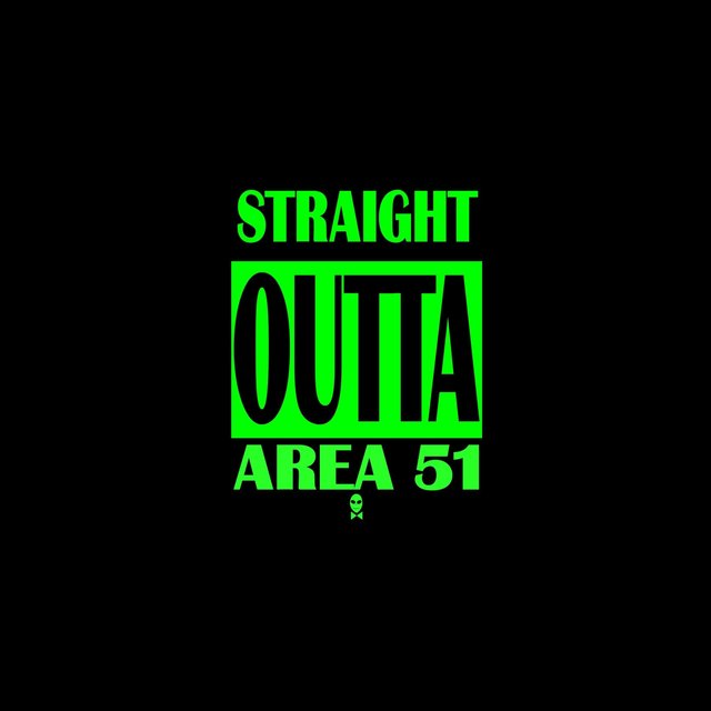 Straight Outta Area 51
