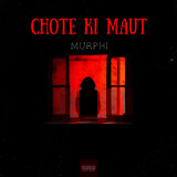 CHOTE KI MAUT