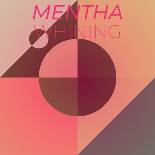 Mentha Whining