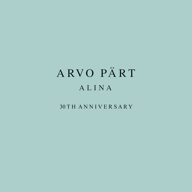 Arvo Pärt: Alina (30th Anniversary)