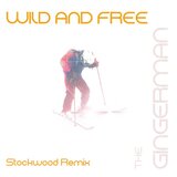 Wild and Free (Stockwood Remix)