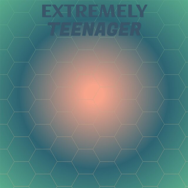Extremely Teenager