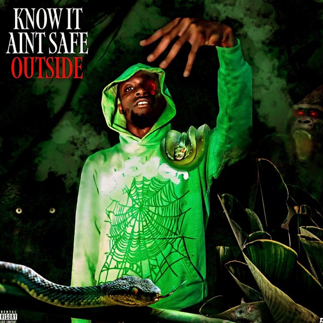 KNOW IT AINT SAFE OUTSIDE