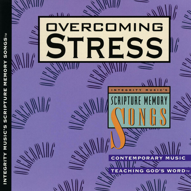 Integrity Music's Scripture Memory Songs: Overcoming Stress