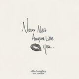 Never Met Anyone Like You