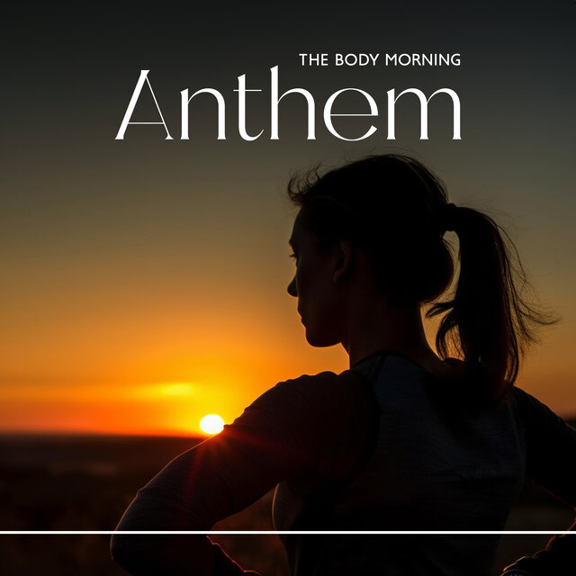 The Body Morning Anthem