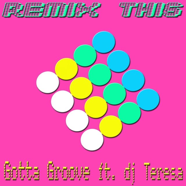 Gotta Groove ft. Dj Teresa - Remix This