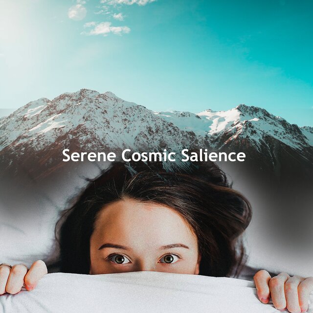 Serene Cosmic Salience