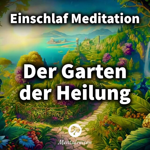 Der Garten der Heilung: Einschlaf Meditation