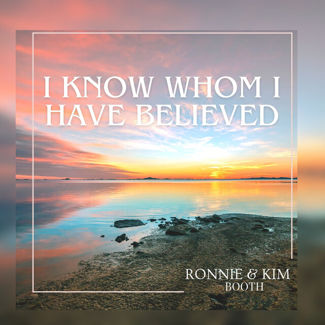 I Know Whom I Have Believed