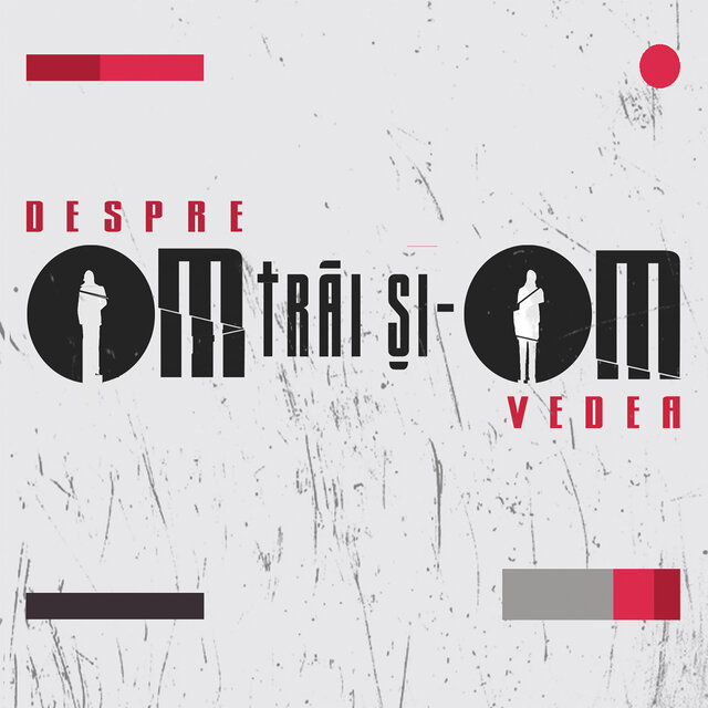 Despre OM trai si-OM vedea