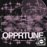 OPPRTUNE (feat. Welles Maddingly)