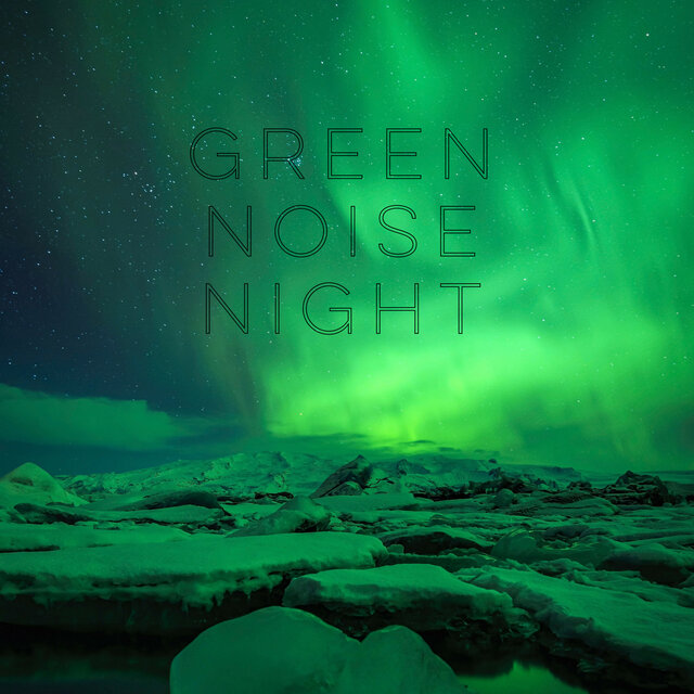 Green Noise Night