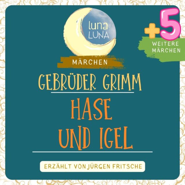 Gebrüder Grimm: Der Hase und der Igel plus fünf weitere Märchen (Der Hase und der Igel, Die Schlickerlinge, Die Kornähre, Der Sperling und seine vier Kinder, Die drei Brüder, Der Trommler - Teil 39 / 40)