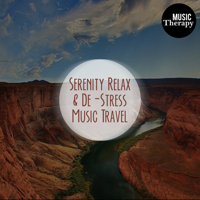 Music Therapy: Serenity Relax & De-Stress Music Travel. Calm, Inner Peace, Stress Relief & Positive Vibration Sounds