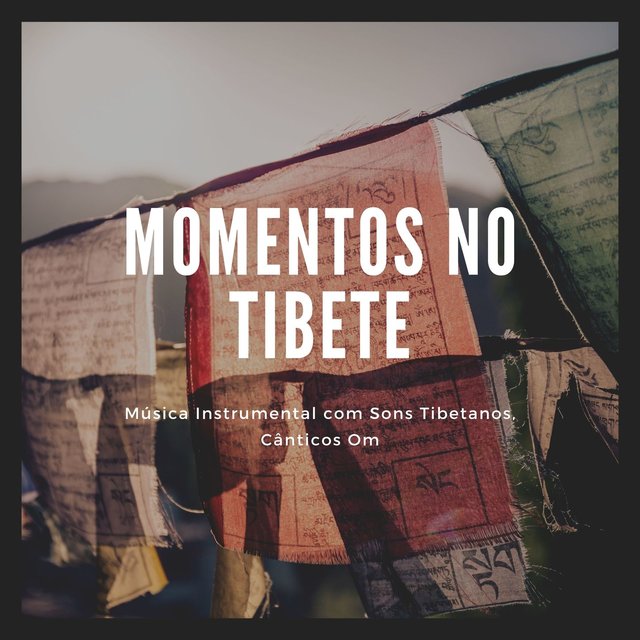 Momentos no Tibete: Música Instrumental com Sons Tibetanos, Cânticos Om