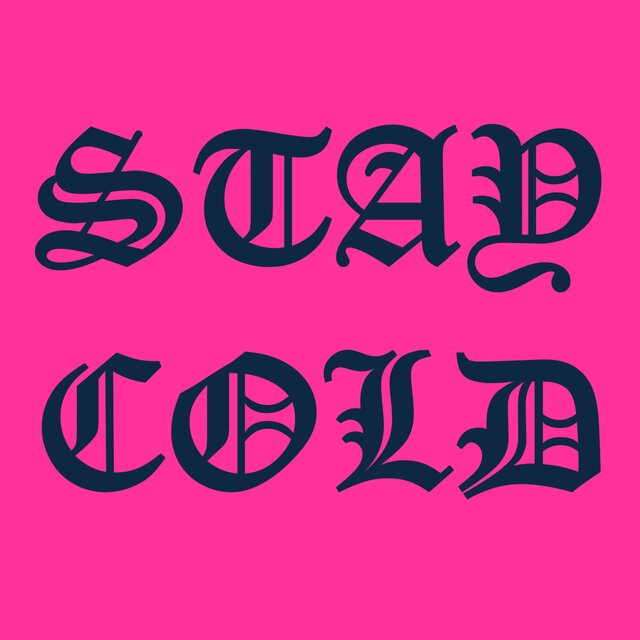 STAY COLD