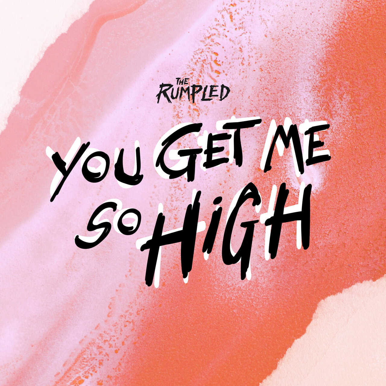 The Rumpled — You Get Me So High cover artwork