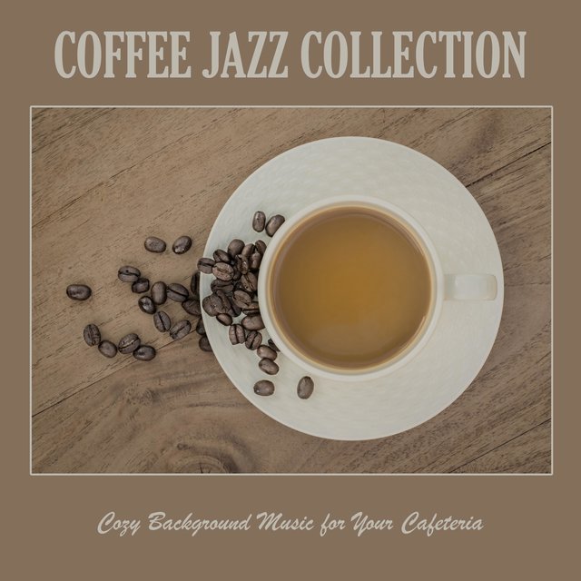 Coffee Jazz Collection: Cozy Background Music for Your Cafeteria
