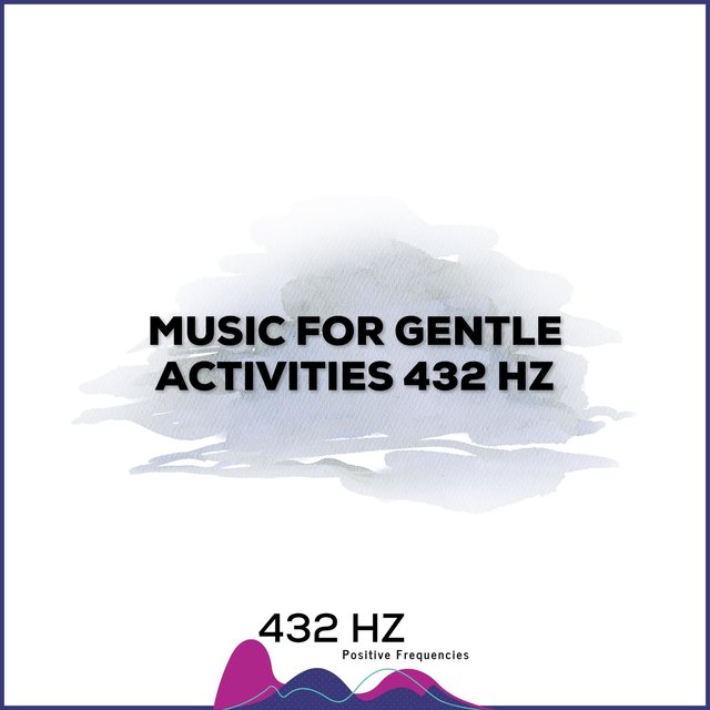 Music for Gentle Activities 432 Hz