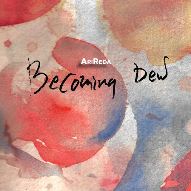 AriReda: Becoming Dew