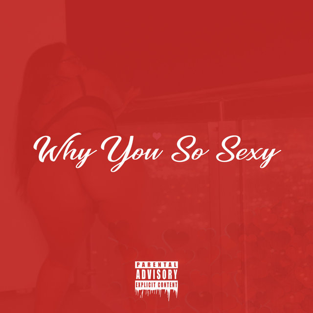 Why You so Sexy