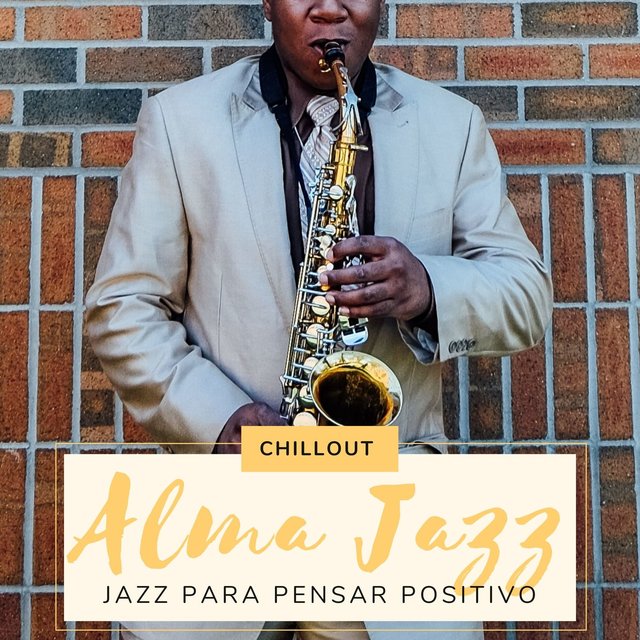 Alma Jazz: Jazz Chillout para Pensar Positivo