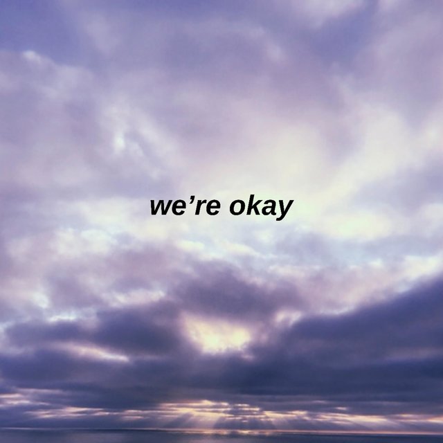 we're okay