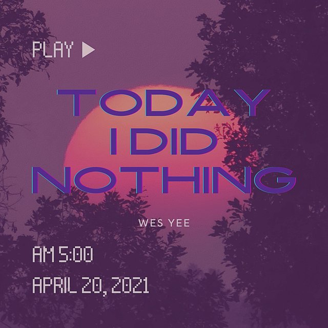 today i did nothing